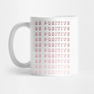 be positive Mug